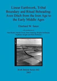 bokomslag Linear Earthwork, Tribal Boundary and Ritual Beheading