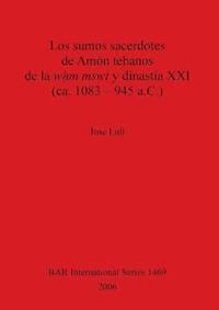 bokomslag Los Sumos Sacerdotes de Amon Tebanos de la WHm Mswt Y Dinastia XXI (CA. 1083 - 945 A.C.)