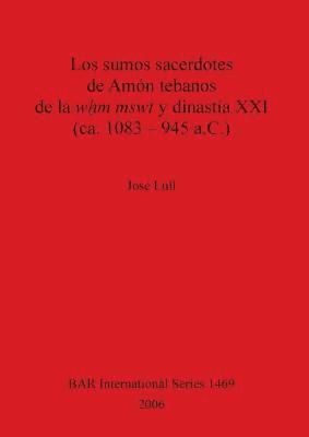 bokomslag Los Sumos Sacerdotes de Amon Tebanos de la WHm Mswt Y Dinastia XXI (CA. 1083 - 945 A.C.)