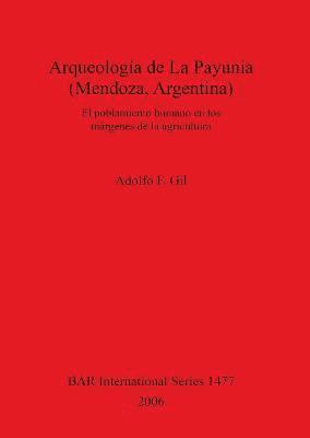 Arqueologa de La Payunia (Mendoza Argentina). El poblamiento humano en los mrgenes de la agricultura 1