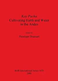 bokomslag Kay Pacha: Cultivating Earth and Water in the Andes