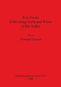 bokomslag Kay Pacha: Cultivating Earth and Water in the Andes