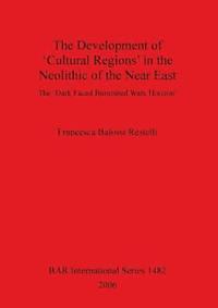 bokomslag The Development of Cultural Regions in the Neolithic of the Near East