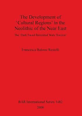 bokomslag The Development of Cultural Regions in the Neolithic of the Near East