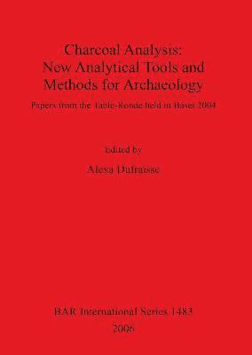 bokomslag Charcoal Analysis: New Analytical Tools and Methods for Archaeology