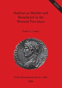 bokomslag Hadrian as Builder and Benefactor in the Western Provinces