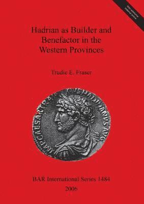 Hadrian as Builder and Benefactor in the Western Provinces 1