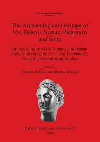 bokomslag The Adriatic Islands Project. Volume 3. The Archaeological Heritage of Vis Bisevo Svetac Palagruza and Solta