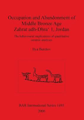 Occupation and Abandonment of Middle Bronze Age Zahrat adh-Dhra' 1 Jordan 1