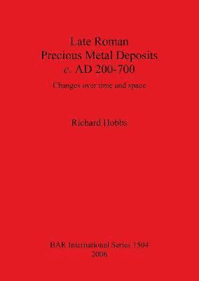 Late Roman Precious Metal Deposits c. AD200-700 1