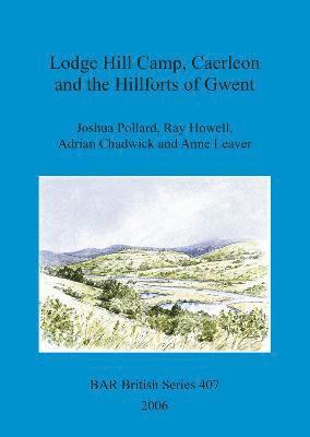 Lodge Hill Camp, Caerleon, and the hillforts of Gwent 1