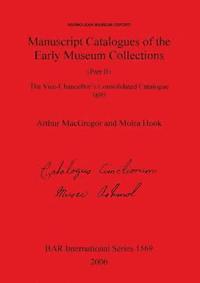 bokomslag Ashmolean Museum - Manuscript Catalogues of the Early Museum Collections (Part II). The Vice-Chancellor's Consolidated Catalogue 1695