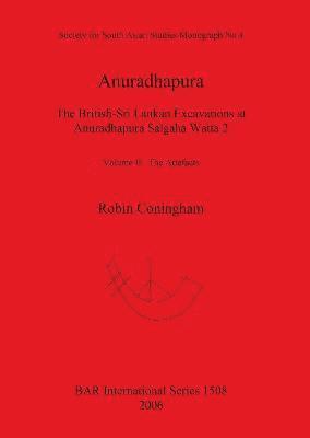 Robin Coningham - Anuradhapura The British-Sri Lankan Excavations at Anuradhapura Salgaha Watta 2, Häftad