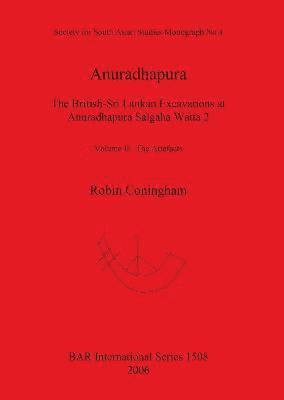 bokomslag Anuradhapura The British-Sri Lankan Excavations at Anuradhapura Salgaha Watta 2