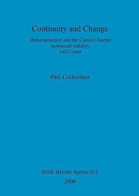 bokomslag Continuity and change: Memorialisation and the Cornish funeral monument industry, 1497-1660