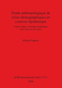 bokomslag Etude anthropologique de crises dmographiques en contexte pidmique: aspects palo- et biodmographiques de la Peste en Provence