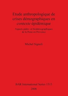 bokomslag Etude anthropologique de crises dmographiques en contexte pidmique: aspects palo- et biodmographiques de la Peste en Provence