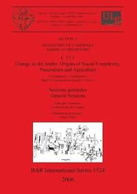 bokomslag Section 17: Préhistoire de l'Amérique / American Prehistory. C 17.1: Change in the Andes: Origins of Social Complexity Pastoralism and Agriculture