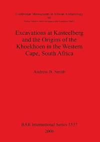 bokomslag Excavations at Kasteelberg and the Origins of the Khoekhoen in the Western Cape South Africa