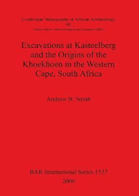 Excavations at Kasteelberg and the Origins of the Khoekhoen in the Western Cape South Africa