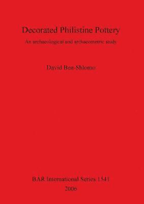 David Ben-Shlomo - Decorated Philistine Pottery, Häftad