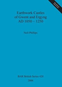 bokomslag Earthwork Castles of Gwent and Ergyng AD 1050-1250