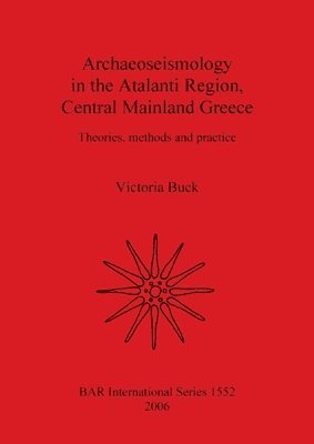 Victoria Buck - Archaeoseismology in Atalanti Region Central Mainland Greece, Häftad