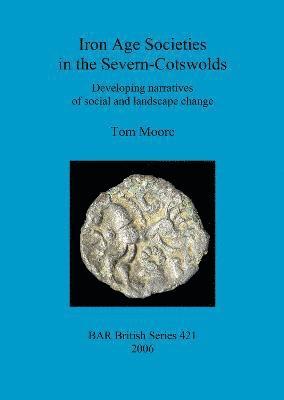 bokomslag Iron Age Societies in the Severn-Cotswolds