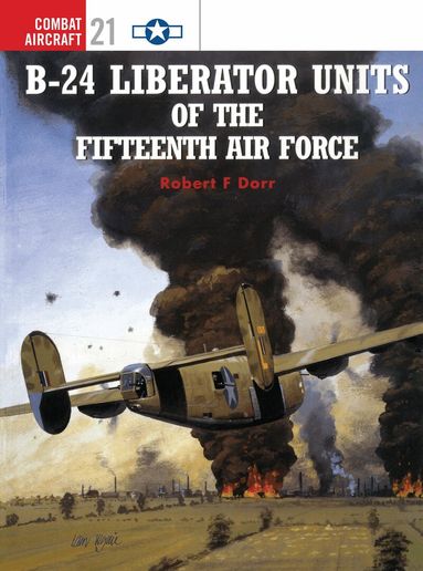 Robert F Dorr - B-24 Liberator Units of the Fifteenth Air Force, Häftad
