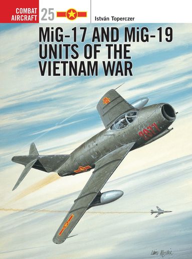 István Toperczer - MiG-17 and MiG-19 Units of the Vietnam War, Häftad