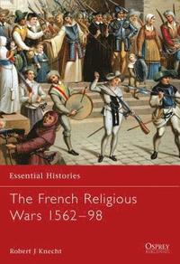 bokomslag French Religious Wars 1562-1598