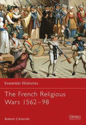 French Religious Wars 1562-1598 1