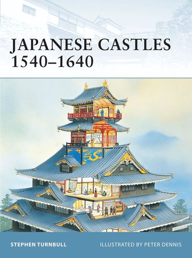 Stephen Turnbull - Japanese Castles 1540–1640, Häftad