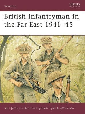 bokomslag British Infantryman in the Far East 1941-45
