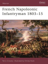 bokomslag French Napoleonic Infantryman 1803-15