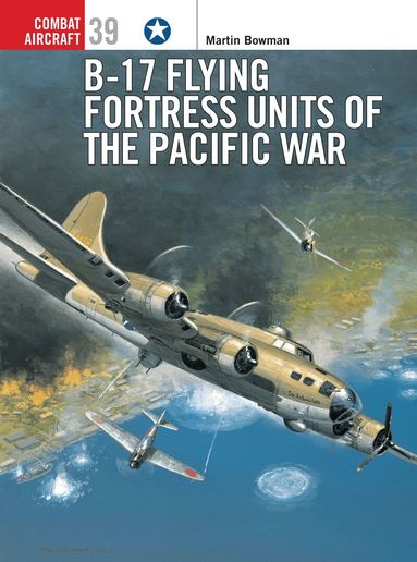 Martin Bowman - B-17 Flying Fortress Units of the Pacific War, Häftad