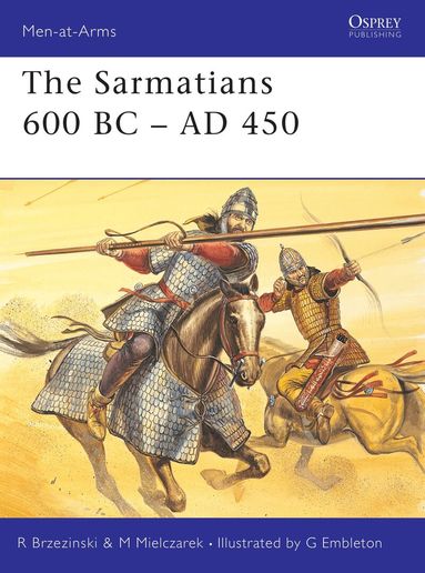 Mariusz Mielczarek, Richard Brzezinski - Sarmatians 600 BC–AD 450, Häftad