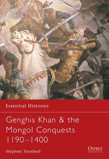 bokomslag Genghis Khan & the Mongol Conquests 1190-1400