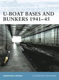 bokomslag U-Boat Bases and Bunkers 1941-45