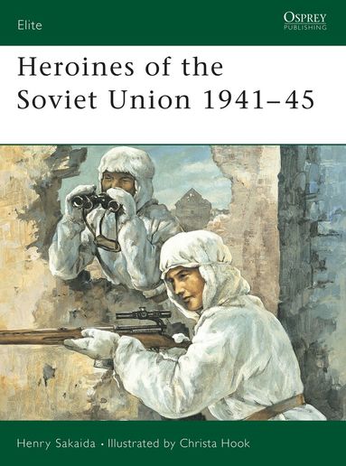 Henry Sakaida - Heroines of the Soviet Union 1941–45, Häftad