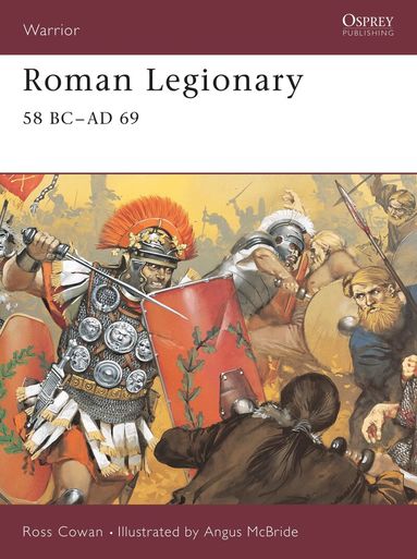 Ross Cowan - Roman Legionary 58 BC–AD 69, Häftad