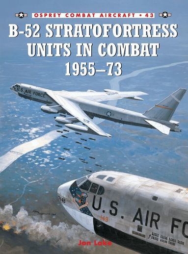 Jon Lake - B-52 Stratofortress Units in Combat 1955–73, Häftad