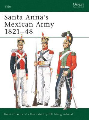 Santa Anna's Mexican Army 1821-48 1