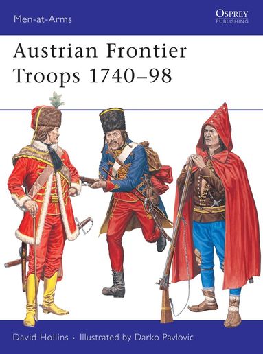 David Hollins - Austrian Frontier Troops 1740–98, Häftad