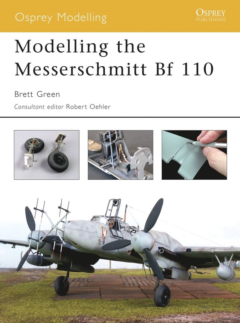 Brett Green, Robert Oehler - Modelling the Messerschmitt Bf 110, Häftad