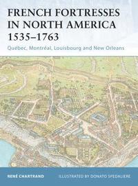 bokomslag French Fortresses in North America 1535-1763