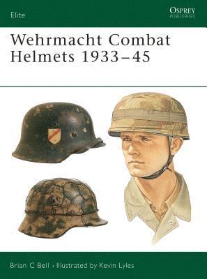 bokomslag Wehrmacht Combat Helmets 1933-45