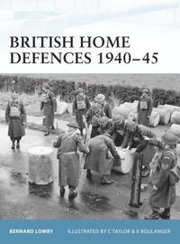 bokomslag British Home Defences 1940-45