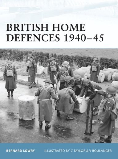 Bernard Lowry - British Home Defences 1940–45, Häftad