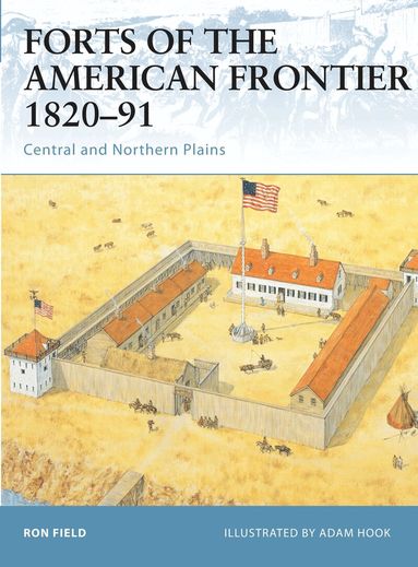 Ron Field - Forts of the American Frontier 1820–91, Häftad
